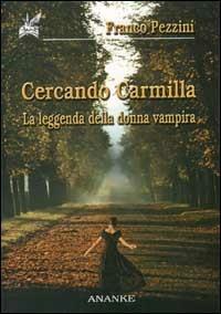 Cercando Carmilla. La leggenda della donna vampira - Franco Pezzini - copertina