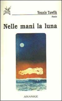 Nelle mani la luna - Younis Tawfik - copertina