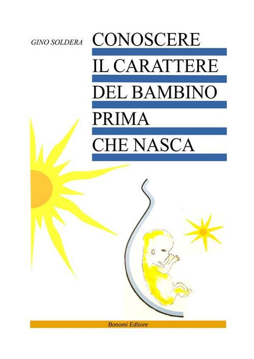 Conoscere il carattere del bambino prima che nasca - Gino Soldera - copertina