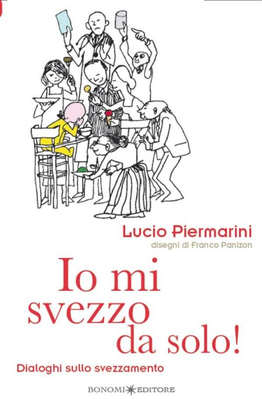 Io mi svezzo da solo! Dialoghi sullo svezzamento - Lucio Piermarini,Franco Panizon - ebook