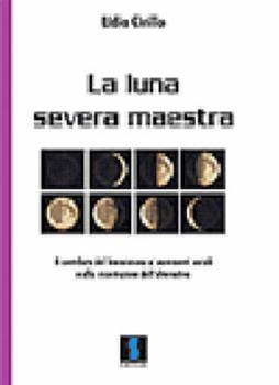 Libro La luna severa maestra. Il contributo del femminismo ai movimenti sociali e alla costruzione dell'alternativa Lidia Cirillo