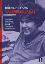 Valerie Solanas. Vita ribelle della donna che ha scritto SCUM (e sparato a Andy Warhol)