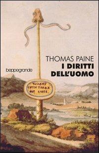 I diritti dell'uomo ovvero risposta all'invettiva del signor Burke contro la Rivoluzione francese - Thomas Paine - copertina