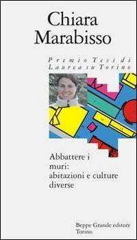 Abbattere i muri: abitazioni e culture diverse - Chiara Marabisso - copertina