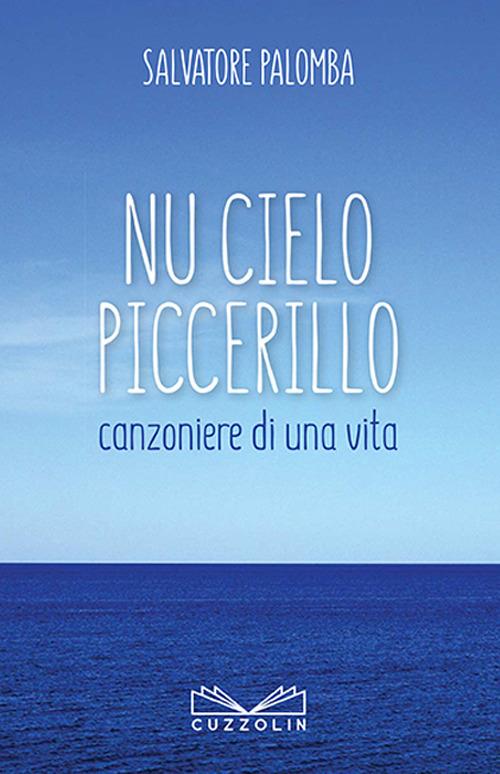 Nu cielo piccerillo. Canzoniere di una vita. Nuova ediz. - Salvatore Palomba - copertina