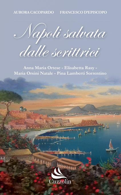 Napoli salvata dalle scrittrici - Aurora Cacòpardo,Francesco D'Episcopo - copertina