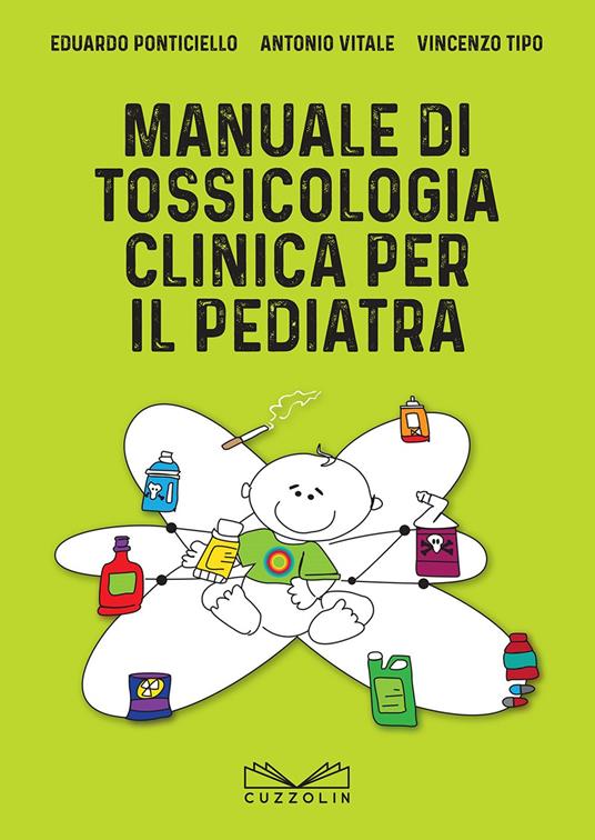 Manuale di tossicologia clinica per il pediatra - Eduardo Ponticiello,Antonio Vitale,Vincenzo Tipo - copertina