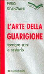 L' arte della guarigione. Tornare sani e restarlo