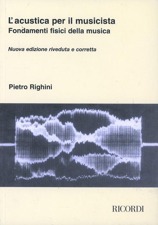 L'acustica per il musicista. Fondamenti fisici della musica - Pietro Righini - copertina