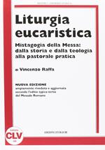 Liturgia eucaristica. Mistagogia della messa: dalla storia e dalla teologia alla pastorale pratica. NUOVA EDIZIONE riveduta e aggiornata all'editio typica del.... Nuova ediz.