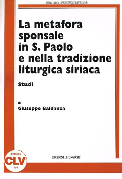 La metafora sponsale in s. Paolo e nella tradizione liturgica siriaca. Studi - Giuseppe Baldanza - copertina