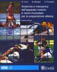 Anatomia e meccanica dell'apparato motorio e neuro-muscolare per la preparazione atletica - Sergio Fucci,Mario Benigni,Vittorio Fornasari - copertina