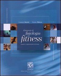 Elementi di fisiologia del fitness - Costanzo Moretti,Ernesto Alicicco - copertina