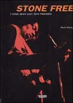Stone Free. I miei anni con Jimi Hendrix