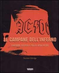 Le campane dell'inferno. Carriera, eccessi e follie degli AC-DC - Royston Eldridge - copertina