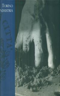 Torino industria. Persone, lavoro, imprese