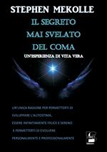Il segreto mai svelato del coma. Un'esperienza di vita vera