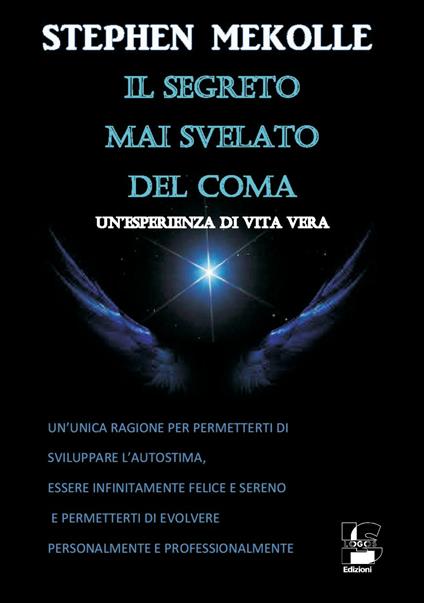 Il segreto mai svelato del coma. Un'esperienza di vita vera - Stephen Mekolle - copertina