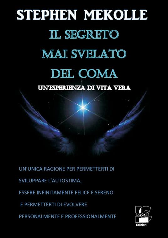 Il segreto mai svelato del coma. Un'esperienza di vita vera - Stephen Mekolle - copertina