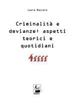 Criminalità e devianze. Aspetti teorici e quotidiani