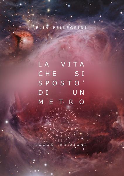 La vita che si spostò di un metro - Elia Pellegrini - copertina
