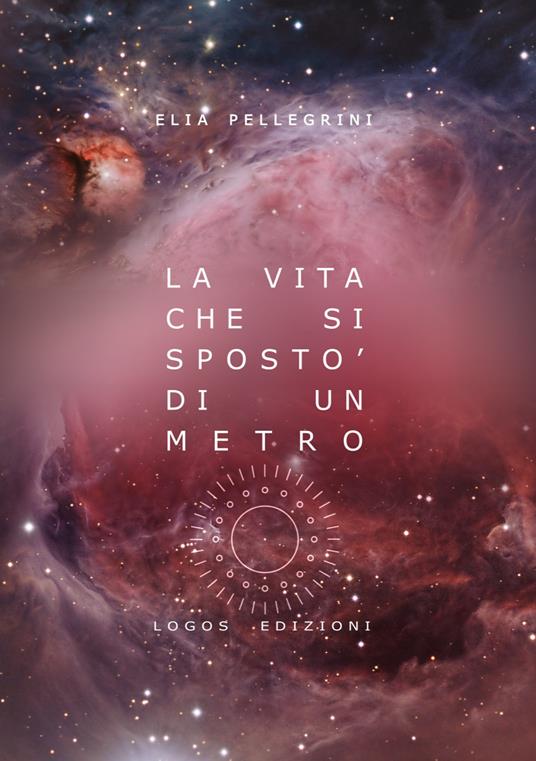 La vita che si spostò di un metro - Elia Pellegrini - copertina