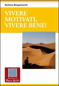 Vivere motivati, vivere bene! - Giuliano Bergamaschi - copertina