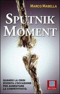 Sputnik moment. Quando la crisi diventa l'occasione per aumentare la competitività - Marco Masella - copertina