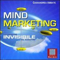 Mind marketing. La dimensione invisibile del marketing - Gianandrea Abbate - copertina