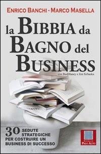 La bibbia da bagno del business. 30 sedute strategiche per costruire un business di successo - Enrico Banchi,Marco Masella - ebook