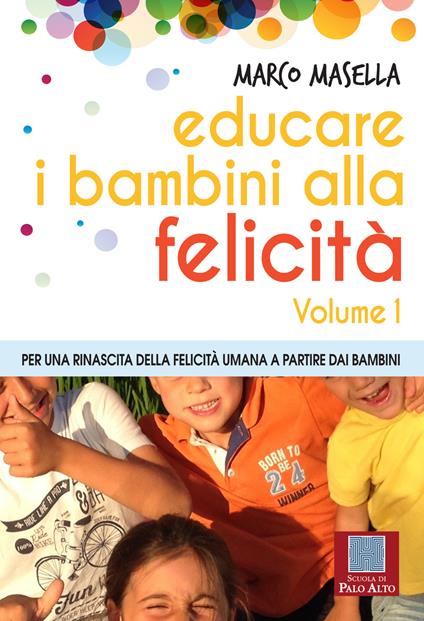 Educare i bambini alla felicità. Vol. 1 - Marco Masella - ebook