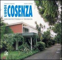 Luigi Cosenza. Architettura e tecnica - Giuseppe Giordano,Nunzia Sorbino - copertina