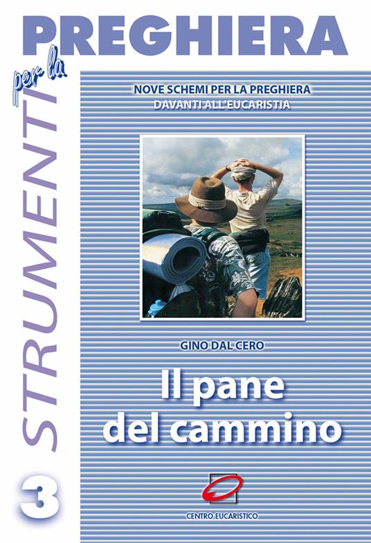 Il pane del cammino. Nove schemi di adorazione su brani del libro dell'Esodo - Gino Dal Cero - copertina