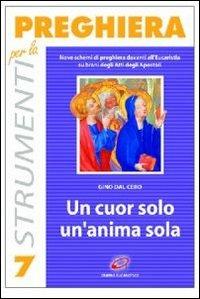 Un cuor solo, un'anima sola. Nove schemi di preghiera davanti all'eucaristia - Gino Dal Cero - copertina