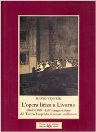 L' opera lirica a Livorno - Fulvio Venturi - copertina