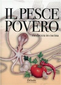 Il pesce povero. Ricchezza in cucina - copertina