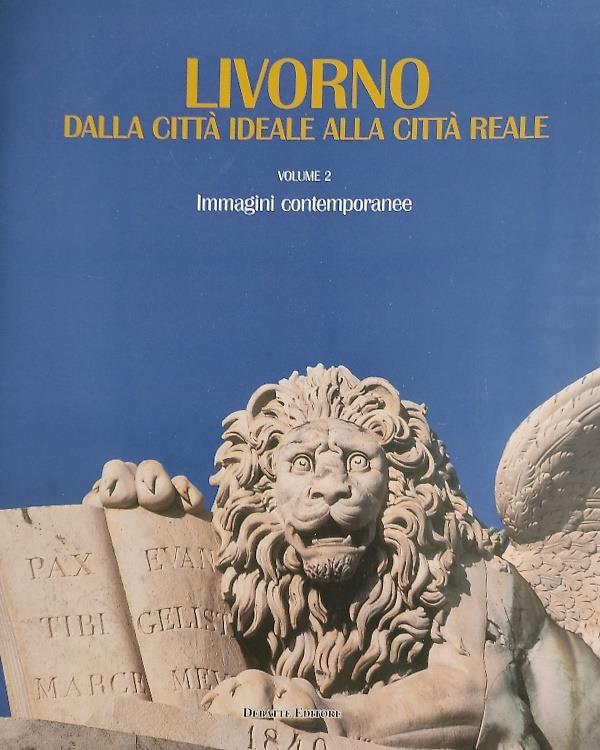 Livorno. Dalla città ideale alla città reale, Volume 2
