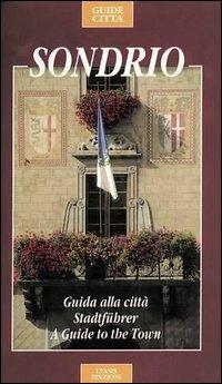 Sondrio. Guida alla città. Ediz. italiana, inglese e tedesca - Franco Monteforte - copertina