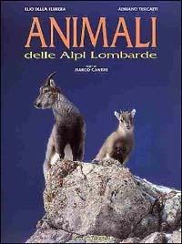 Animali delle Alpi lombarde - Elio Della Ferrera,Adriano Turcatti,Marco Cantini - copertina