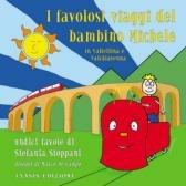 Libro I favolosi viaggi del bambino Michele in Valtellina e Valchiavenna Stefania Stoppani , Marco De Campo