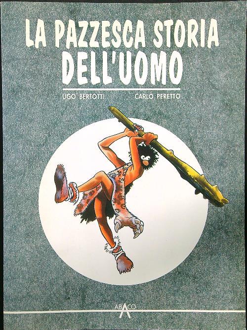 La pazzesca storia dell'uomo