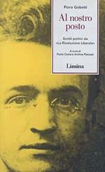 Al nostro posto. Scritti politici da «La Rivoluzione Liberale»