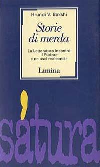 Storie di merda. La letteratura incontrò il pudore e ne uscì malconcia - V. Bakshi Hrundi - copertina