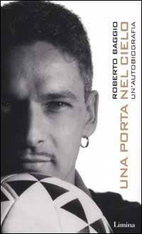 Una porta nel cielo. Un'autobiografia - Roberto Baggio - copertina