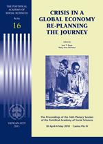 Crisis in a global economy re-planning the journey. The proceedings of the 16th plenary session