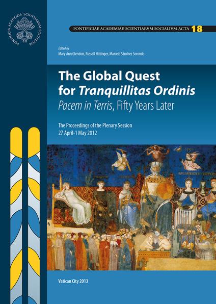 The global quest for tranquillitas ordinis. Pacem in terris, fifty years later. The proceedings of the 18th plenary session on - copertina