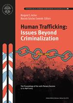 Human trafficking: Issues beyond criminalization. The proceedings of the 20th plenary session