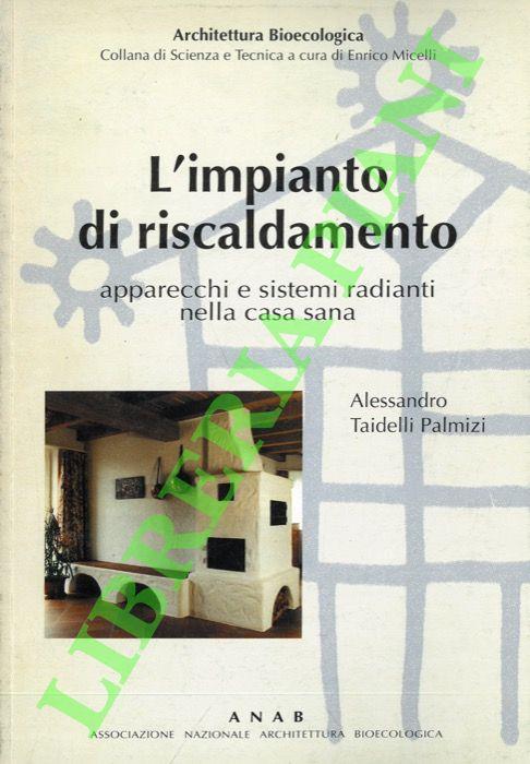 L'impianto di riscaldamento. Apparecchi e sistemi radianti nella casa sana