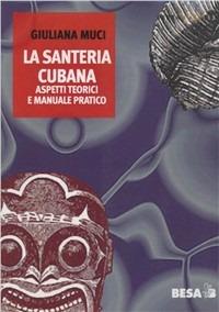 La santería cubana. Aspetti teorici e manuale pratico - Giuliana Muci - copertina