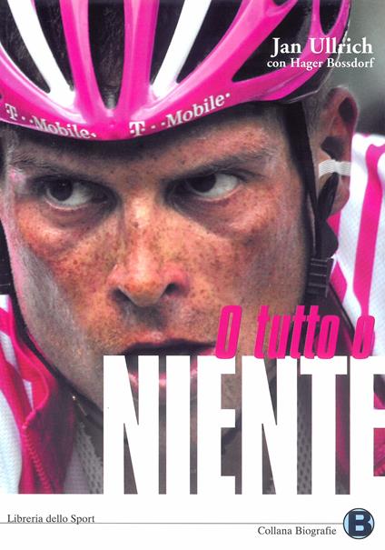 O tutto o niente - Jan Ullrich,Hagen Bossdorf - copertina